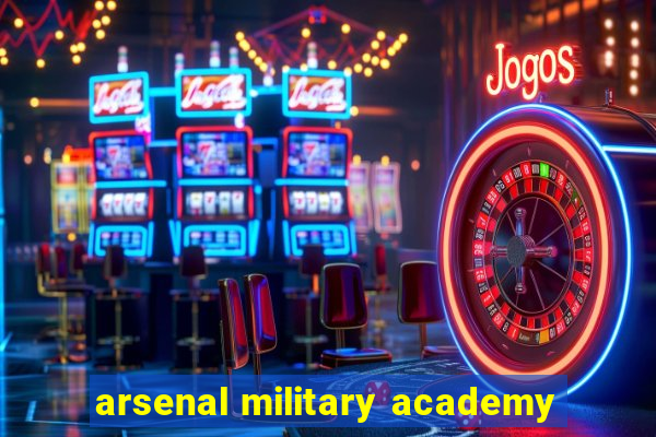 arsenal military academy